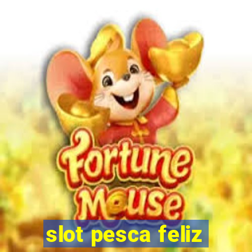 slot pesca feliz