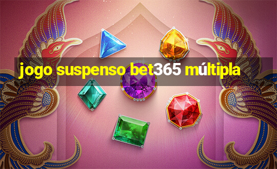 jogo suspenso bet365 múltipla