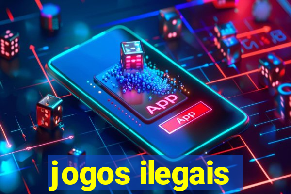 jogos ilegais