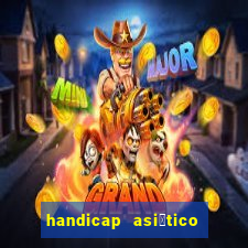 handicap asi谩tico 0.0 0 5