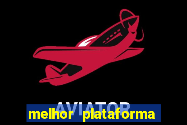 melhor plataforma de jogo do tigrinho