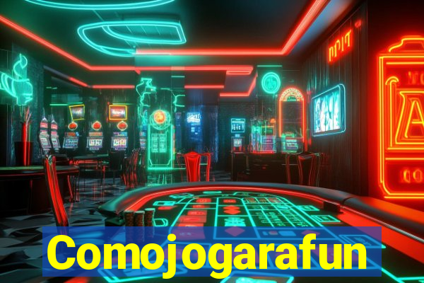 Comojogarafun