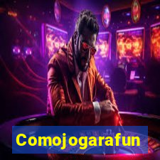 Comojogarafun