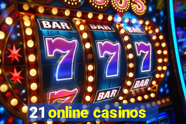 21 online casinos