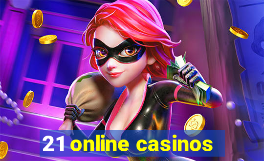 21 online casinos