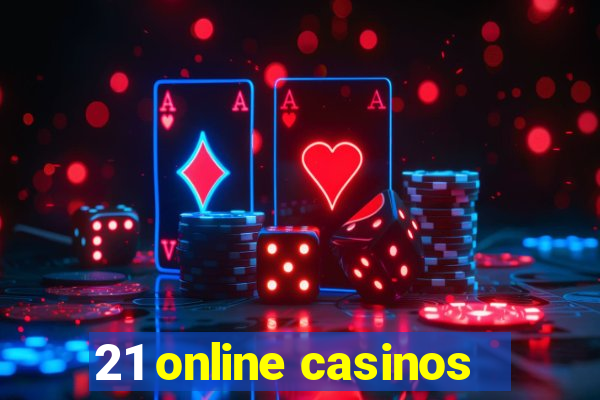 21 online casinos