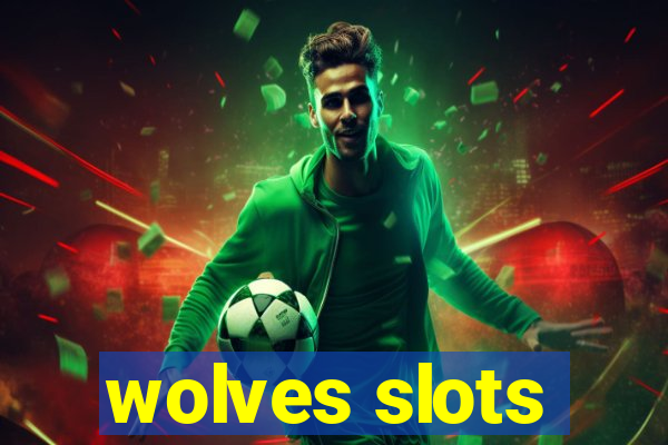 wolves slots