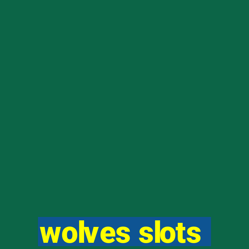 wolves slots