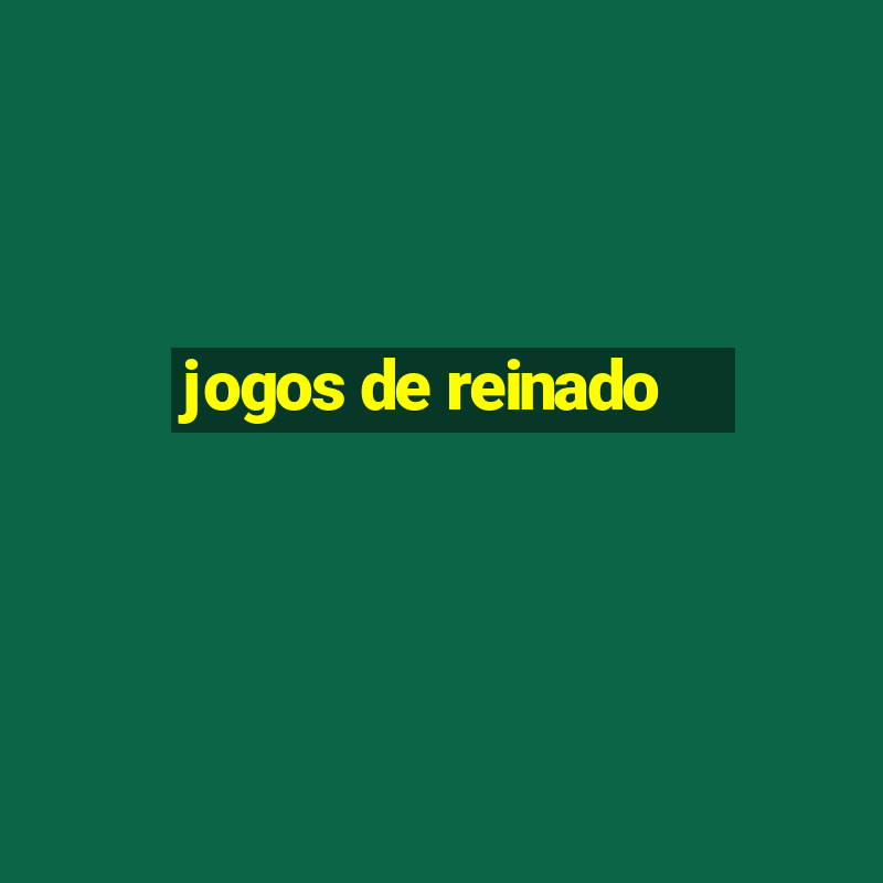 jogos de reinado