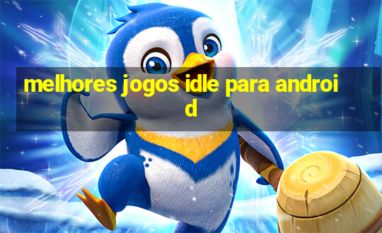 melhores jogos idle para android