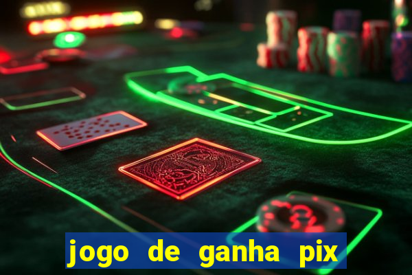 jogo de ganha pix na hora