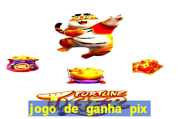 jogo de ganha pix na hora