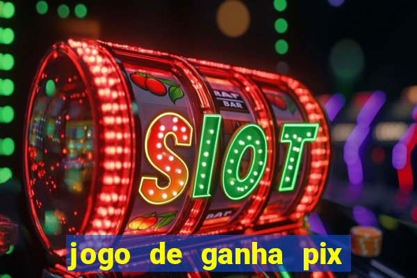 jogo de ganha pix na hora