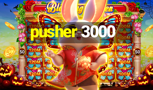 pusher 3000