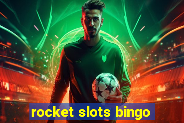 rocket slots bingo