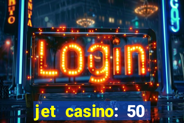 jet casino: 50 free spins