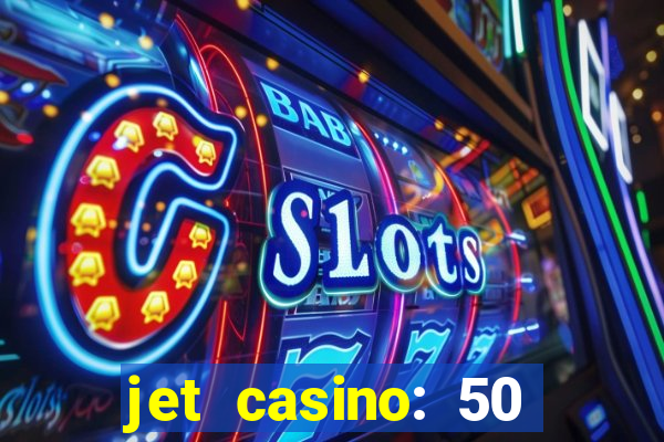 jet casino: 50 free spins