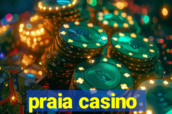 praia casino