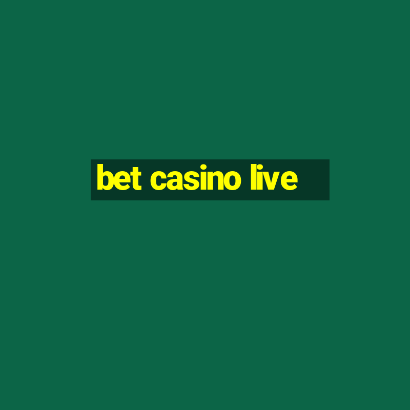 bet casino live