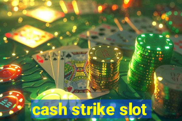 cash strike slot