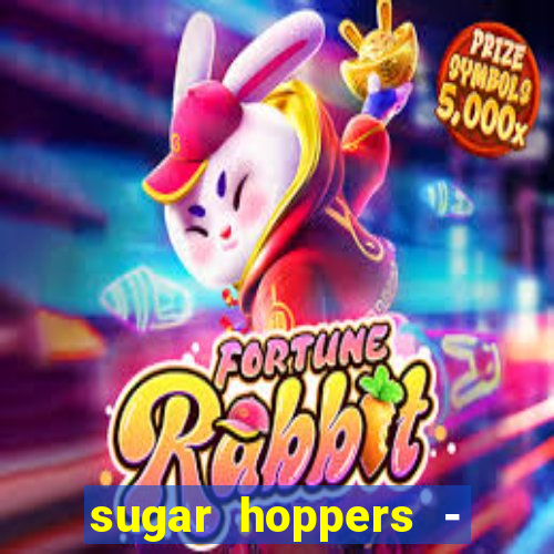 sugar hoppers - coin 777 start