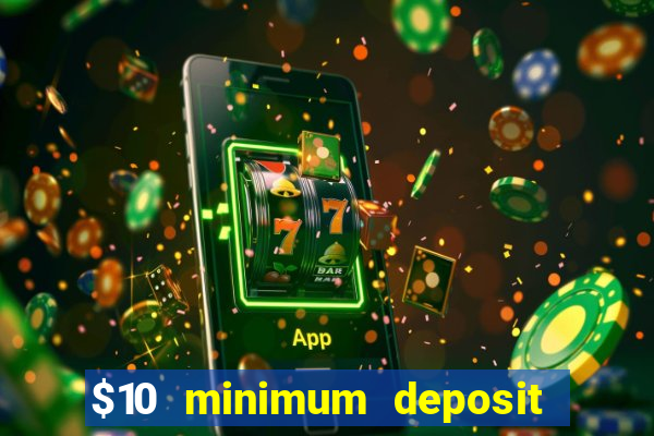 $10 minimum deposit casino australia 2021