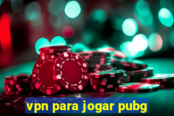 vpn para jogar pubg