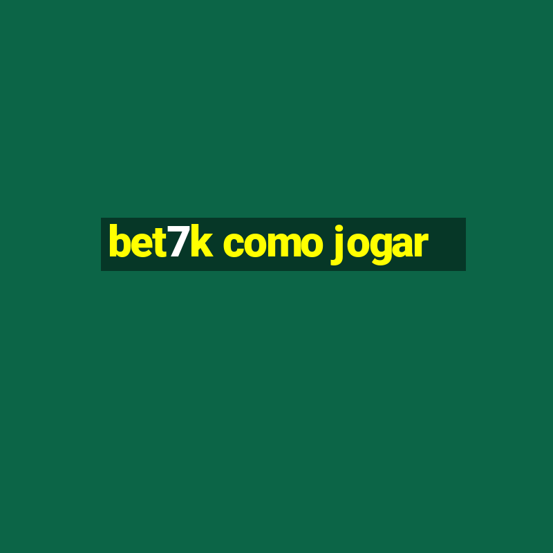 bet7k como jogar