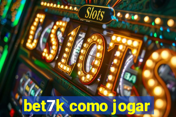 bet7k como jogar