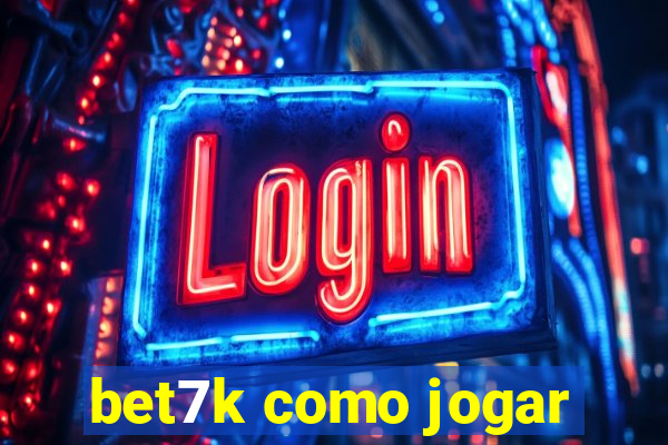 bet7k como jogar