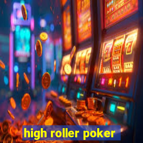 high roller poker