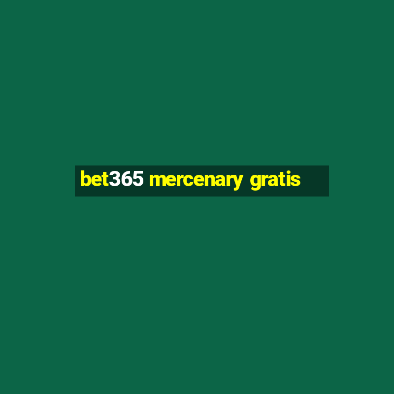 bet365 mercenary gratis