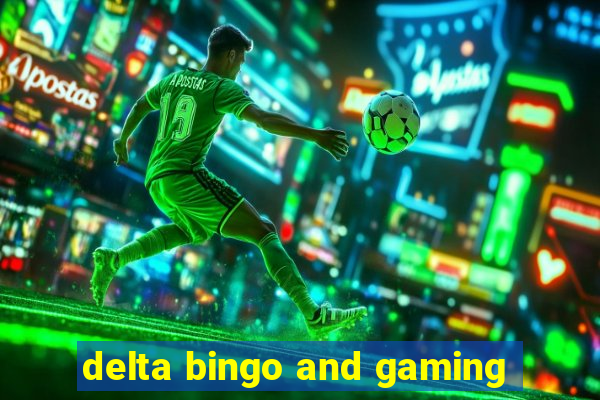 delta bingo and gaming