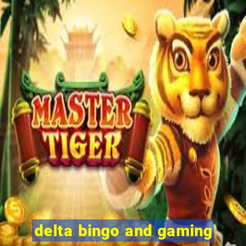 delta bingo and gaming