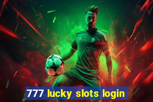 777 lucky slots login