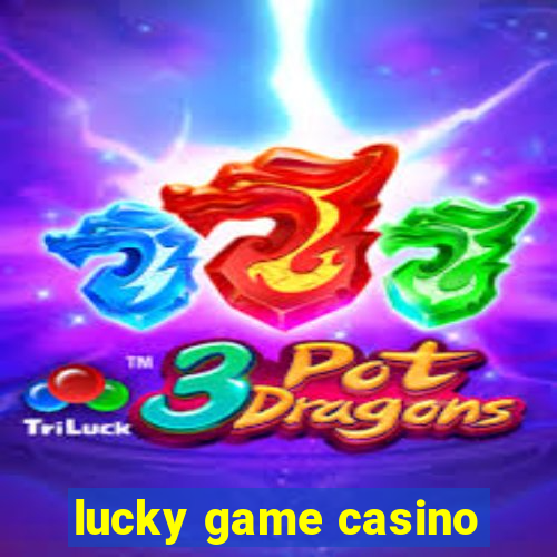 lucky game casino