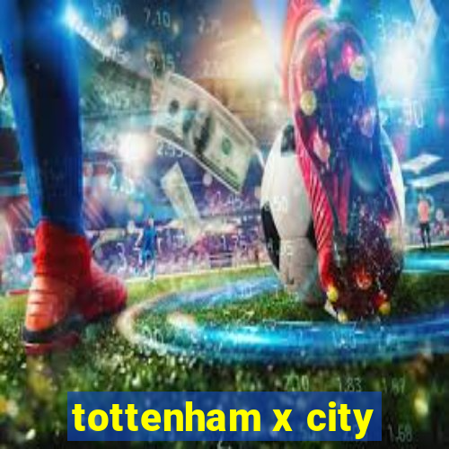 tottenham x city