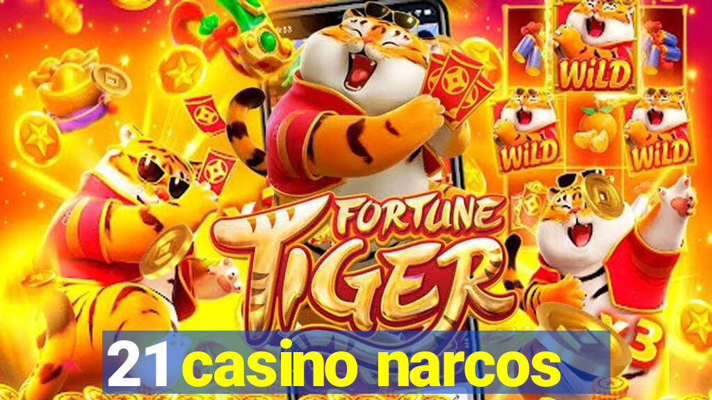 21 casino narcos