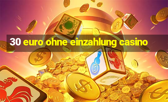 30 euro ohne einzahlung casino