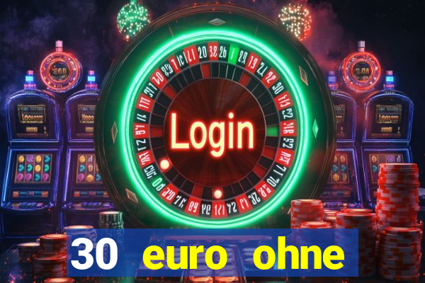 30 euro ohne einzahlung casino