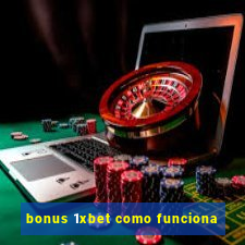 bonus 1xbet como funciona