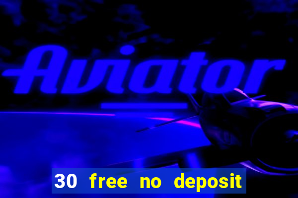 30 free no deposit casino uk