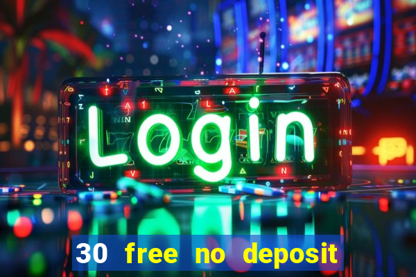 30 free no deposit casino uk