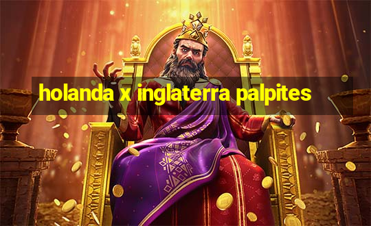 holanda x inglaterra palpites