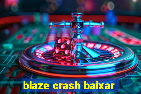 blaze crash baixar