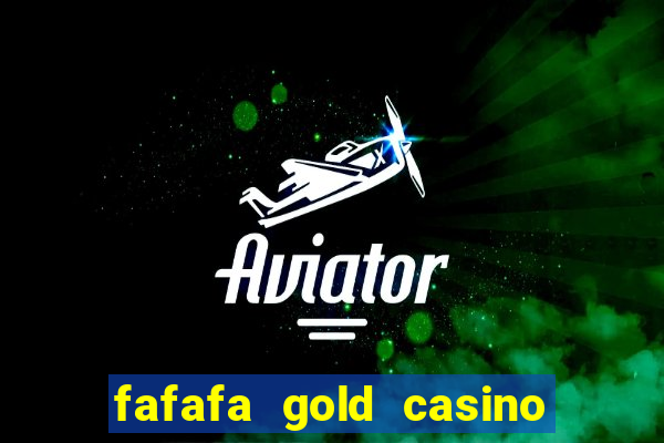 fafafa gold casino real casino slots