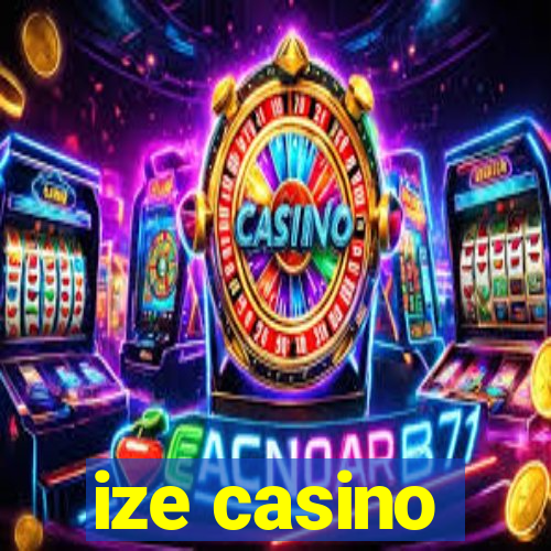 ize casino