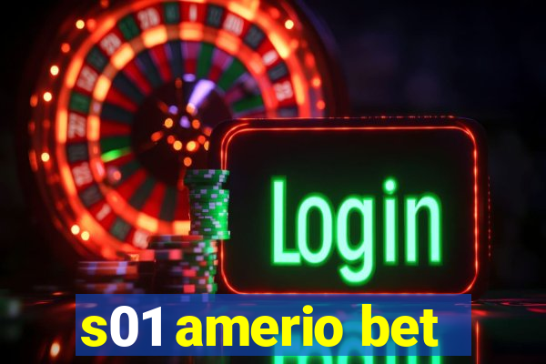 s01 amerio bet