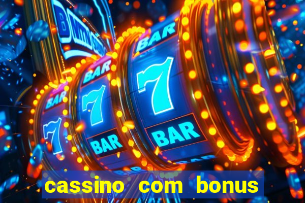 cassino com bonus no cadastro