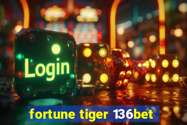 fortune tiger 136bet